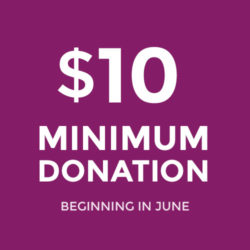 $10 Minimum Donation beginning in June